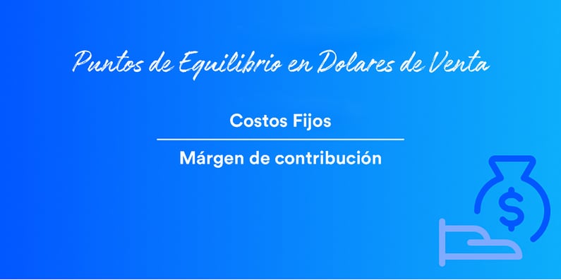 Como se Calcula el Punto de Equilibrio en Dolares de Venta.